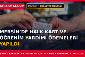 Mersin’de Halk Kart ve öğrenim yardımı ödemeleri yapıldı