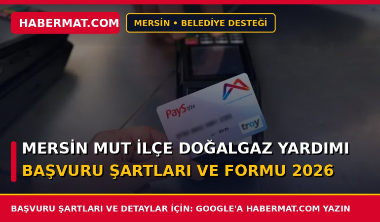 Mersin Mut İlçe Doğalgaz Yardımı Başvuru Şartları ve Formu 2026