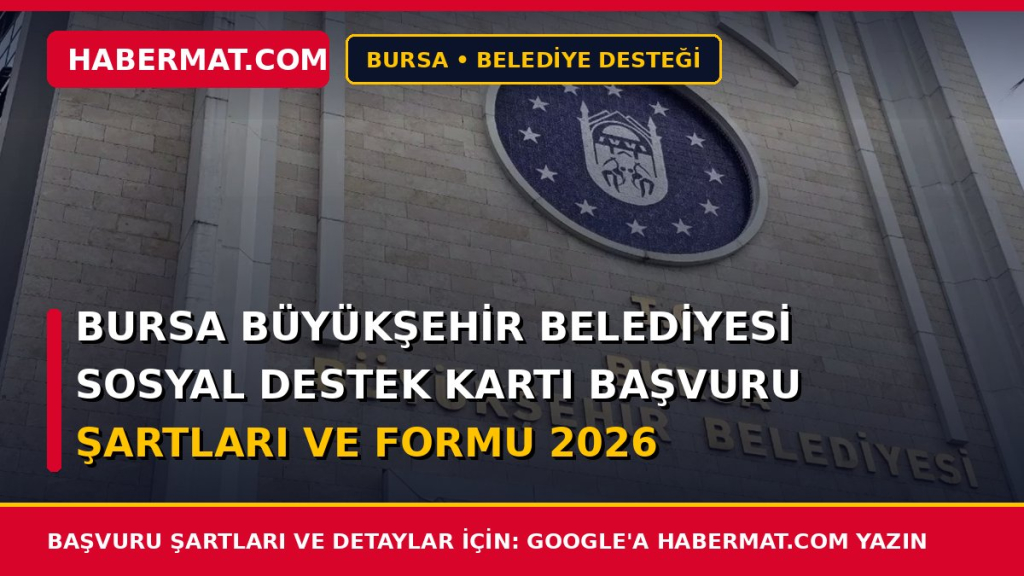 Bursa Büyükşehir Belediyesi Sosyal Destek Kartı Başvuru Şartları ve Formu 2026
