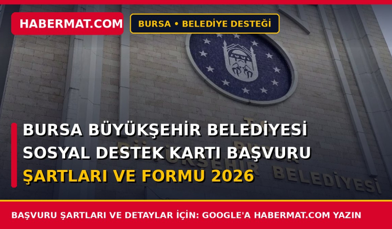 Bursa Büyükşehir Belediyesi Sosyal Destek Kartı Başvuru Şartları ve Formu 2026