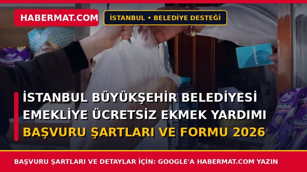İstanbul Büyükşehir Belediyesi Emekliye Ücretsiz Ekmek Yardımı Başvuru Şartları ve Formu 2026