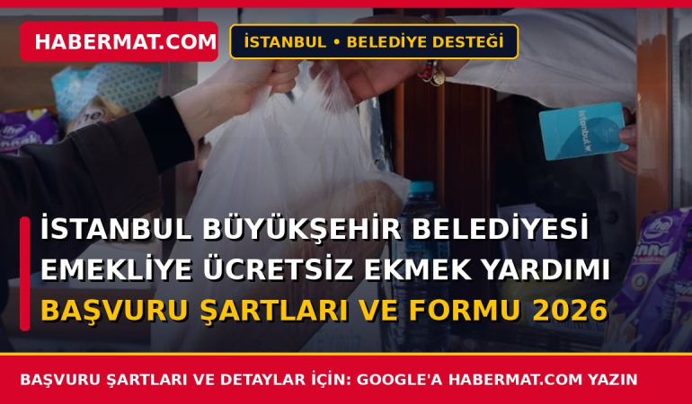 İstanbul Büyükşehir Belediyesi Emekliye Ücretsiz Ekmek Yardımı Başvuru Şartları ve Formu 2026