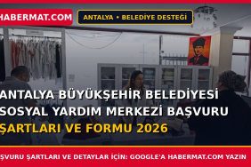 Antalya Büyükşehir Belediyesi Sosyal Yardım Merkezi Başvuru Şartları ve Formu 2026