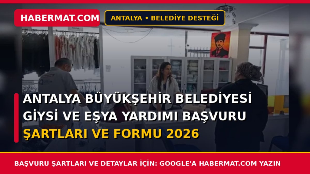 Antalya Büyükşehir Belediyesi Giysi ve Eşya Yardımı Başvuru Şartları ve Formu 2026