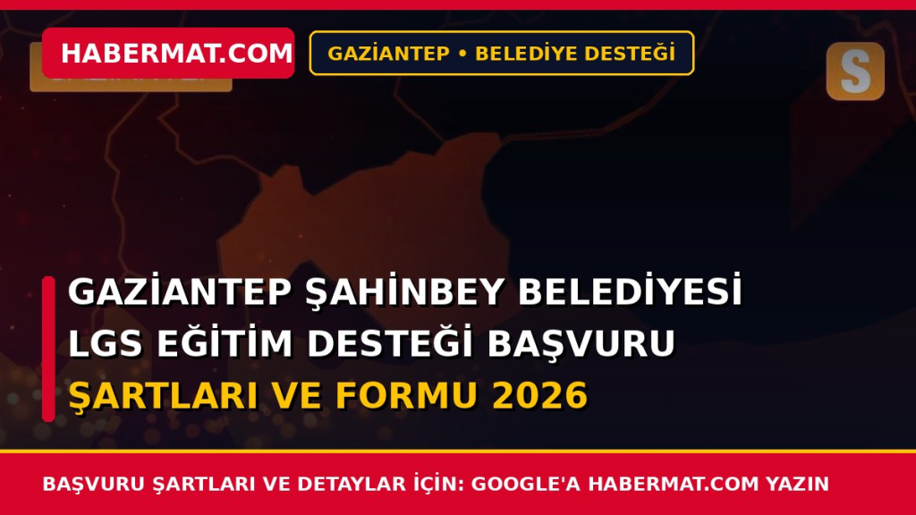 Gaziantep Şahinbey Belediyesi Lgs Eğitim Desteği Başvuru Şartları ve Formu 2026