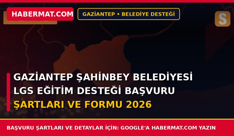 Gaziantep Şahinbey Belediyesi Lgs Eğitim Desteği Başvuru Şartları ve Formu 2026