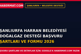 Şanlıurfa Harran Belediyesi Doğalgaz Desteği Başvuru Şartları ve Formu 2026