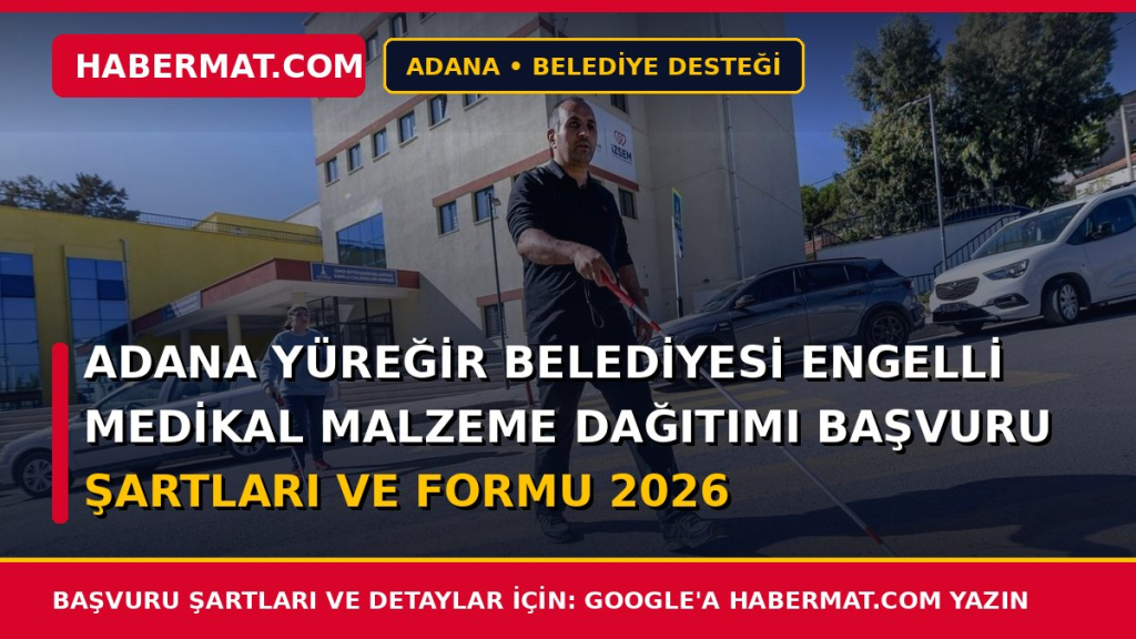 Adana Yüreğir Belediyesi Engelli Medikal Malzeme Dağıtımı Başvuru Şartları ve Formu 2026