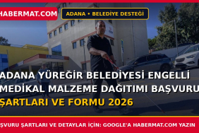 Adana Yüreğir Belediyesi Engelli Medikal Malzeme Dağıtımı Başvuru Şartları ve Formu 2026