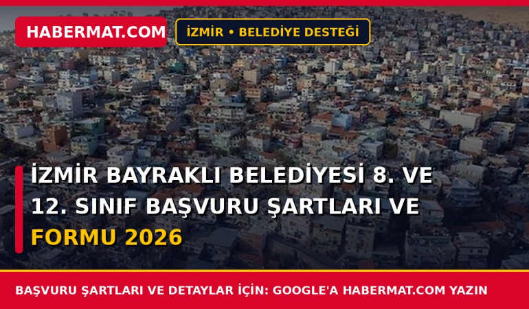 İzmir Bayraklı Belediyesi 8. ve 12. Sınıf Başvuru Şartları ve Formu 2026