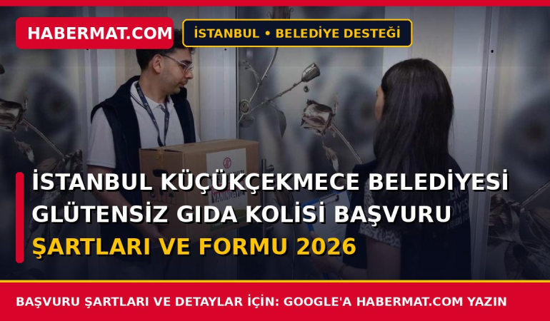 İstanbul Küçükçekmece Belediyesi Glütensiz Gıda Kolisi Başvuru Şartları ve Formu 2026