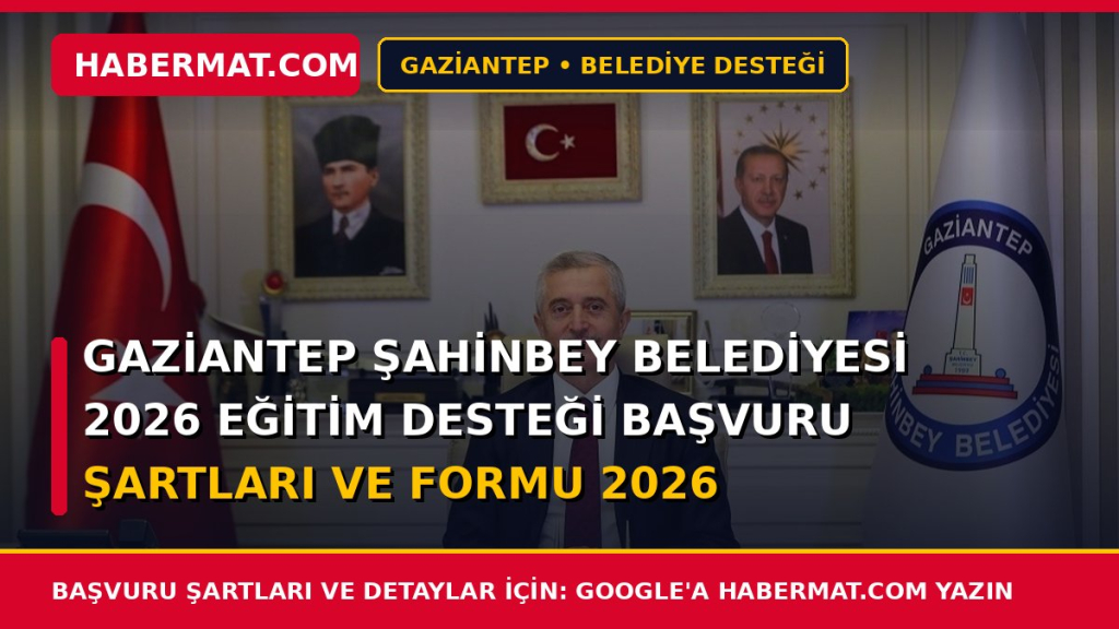 Gaziantep Şahinbey Belediyesi 2026 Eğitim Desteği Başvuru Şartları ve Formu 2026