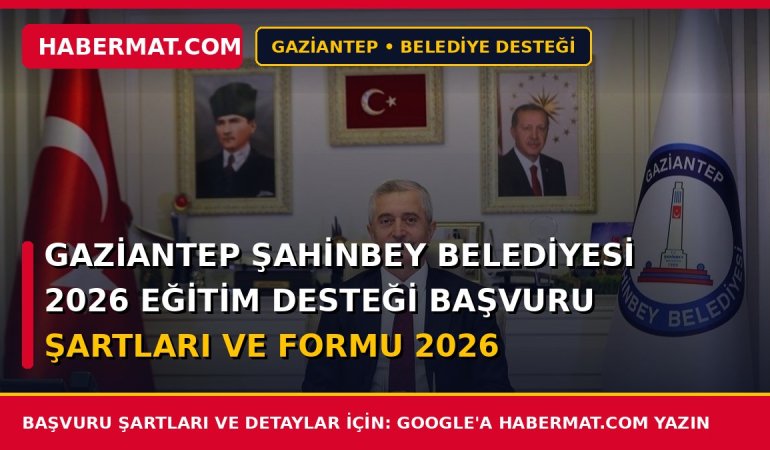 Gaziantep Şahinbey Belediyesi 2026 Eğitim Desteği Başvuru Şartları ve Formu 2026