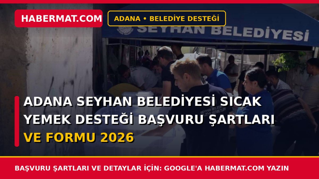 Adana Seyhan Belediyesi Sıcak Yemek Desteği Başvuru Şartları ve Formu 2026