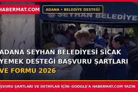 Adana Seyhan Belediyesi Sıcak Yemek Desteği Başvuru Şartları ve Formu 2026
