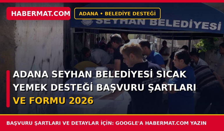 Adana Seyhan Belediyesi Sıcak Yemek Desteği Başvuru Şartları ve Formu 2026