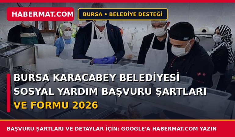 Bursa Karacabey Belediyesi Sosyal Yardım Başvuru Şartları ve Formu 2026