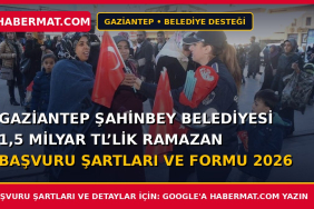 Gaziantep Şahinbey Belediyesi 1,5 Milyar Tl’lik Ramazan Başvuru Şartları ve Formu 2026
