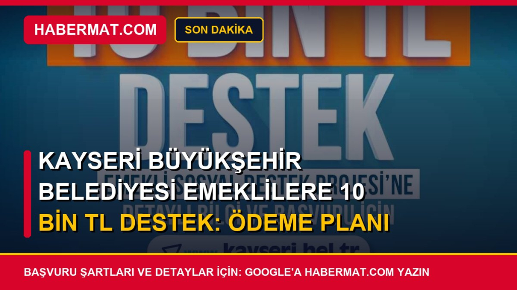 Kayseri Büyükşehir Belediyesi Emeklilere 10 Bin TL Destek: Ödeme Planı