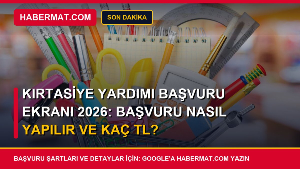 Kırtasiye Yardımı Başvuru Ekranı 2026: Başvuru Nasıl Yapılır ve Kaç TL?