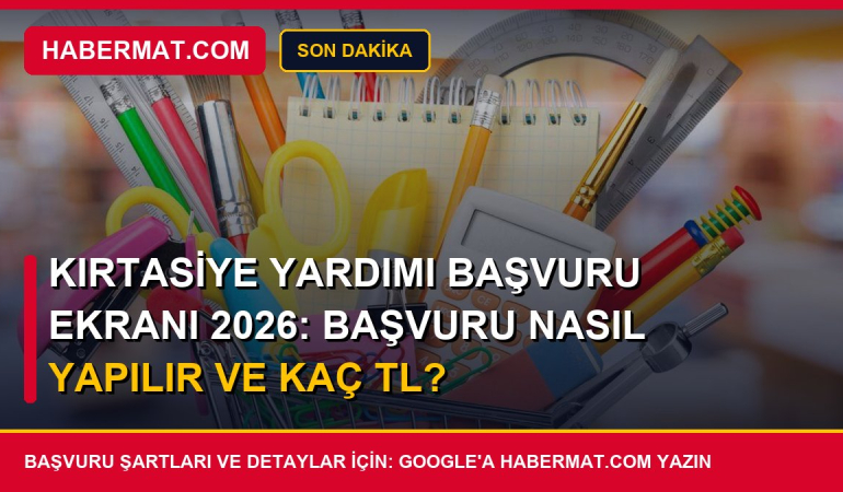 Kırtasiye Yardımı Başvuru Ekranı 2026: Başvuru Nasıl Yapılır ve Kaç TL?